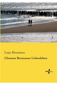 Clemens Brentanos Liebesleben
