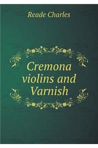 Cremona Violins and Varnish