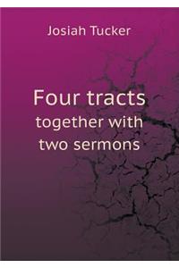 Four Tracts Together with Two Sermons