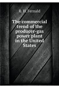 The commercial trend of the producer-gas power plant in the United States