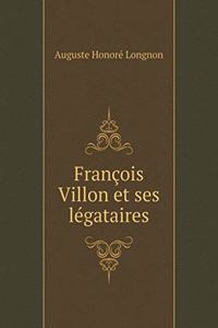 François Villon et ses légataires