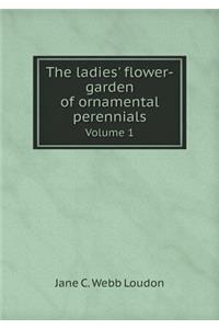 The ladies' flower-garden of ornamental perennials Volume 1