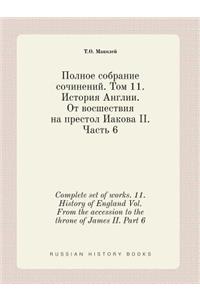 Complete set of works. 11. History of England Vol. From the accession to the throne of James II. Part 6