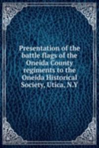 Presentation of the battle flags of the Oneida County regiments to the Oneida Historical Society, Utica, N. Y