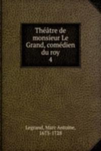 Theatre de monsieur Le Grand, comedien du roy