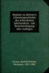 Register zu Hettner's Literaturgeschichte des achtzehnten Jahrhunderts