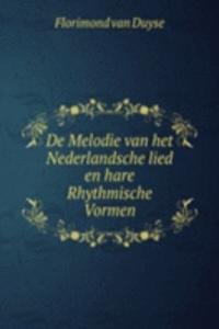 De Melodie van het Nederlandsche lied en hare Rhythmische Vormen