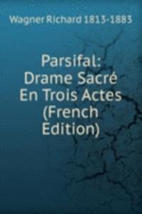 Parsifal: Drame Sacre En Trois Actes (French Edition)