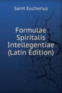 Formulae Spiritalis Intellegentiae (Latin Edition)