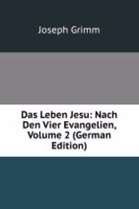 Das Leben Jesu: Nach Den Vier Evangelien, Volume 2 (German Edition)