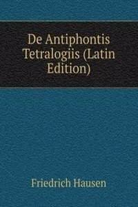 De Antiphontis Tetralogiis (Latin Edition)