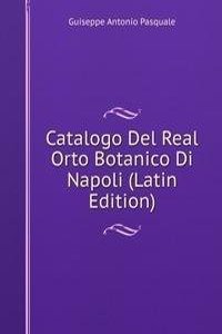 Catalogo Del Real Orto Botanico Di Napoli (Latin Edition)