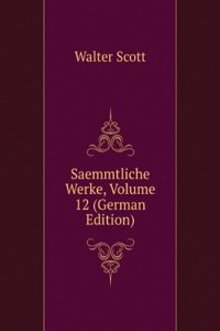 Saemmtliche Werke, Volume 12 (German Edition)