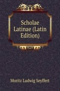 Scholae Latinae (Latin Edition)