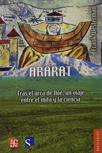 Ararat. Tras El Arca de Noe, Un Viaje Entre El Mito y La Ciencia