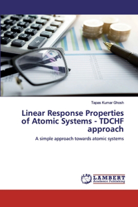 Linear Response Properties of Atomic Systems - TDCHF approach