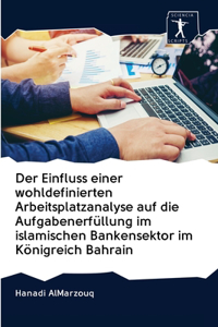 Der Einfluss einer wohldefinierten Arbeitsplatzanalyse auf die Aufgabenerfüllung im islamischen Bankensektor im Königreich Bahrain