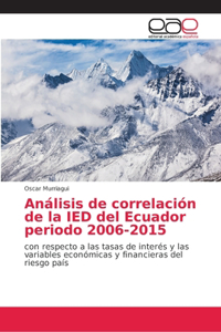 Análisis de correlación de la IED del Ecuador periodo 2006-2015