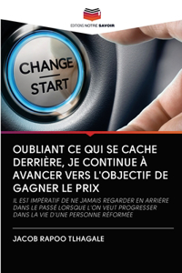 Oubliant Ce Qui Se Cache Derrière, Je Continue À Avancer Vers l'Objectif de Gagner Le Prix