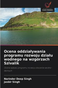 Ocena oddzialywania programu rozwoju dzialu wodnego na wzgórzach Szivalik