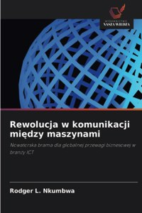 Rewolucja w komunikacji mi&#281;dzy maszynami