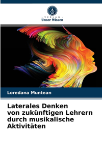 Laterales Denken von zukünftigen Lehrern durch musikalische Aktivitäten