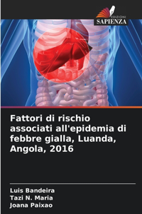 Fattori di rischio associati all'epidemia di febbre gialla, Luanda, Angola, 2016