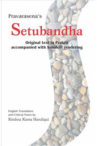 Pravarasena's Setubandha: Original Text In Prakrit Accompanied With Sanskrit Rendering