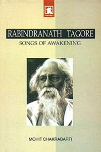 Rabindranath Tagore: Songs of Awakening
