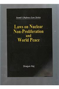 Laws on nuclear Non-Proliferation and World Peace