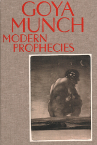 Goya and Munch: Modern Prophecies