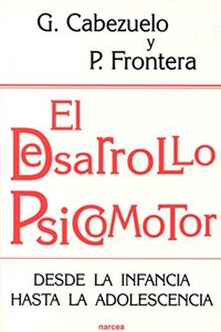 El desarrollo psicomotor: Desde la infancia hasta la adolescencia (Spanish Edition)