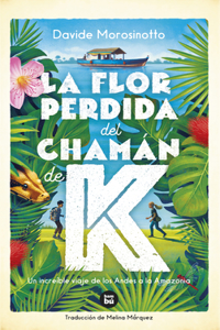 La Flor Perdida del Chamán de K