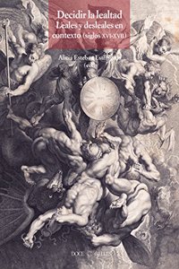 Decidir la lealtad: Leales y desleales en contexto (siglo XVI-XVII)