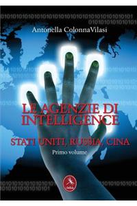 Le Agenzie Di Intelligence - Primo Volume Stati Uniti, Russia, Cina