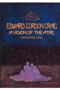 Edward Gordon Craig: A Vision of Theatre