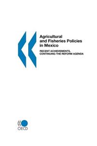 Agricultural and Fisheries Policies in Mexico