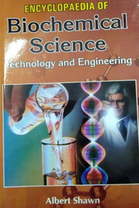 Encyclopaedia of Biochemical Science, Technology and Engineering