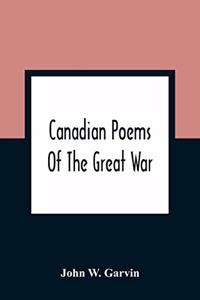 Canadian Poems Of The Great War