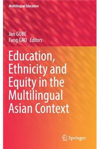 Education, Ethnicity and Equity in the Multilingual Asian Context