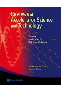 Reviews of Accelerator Science and Technology - Volume 6: Accelerators for High Intensity Beams