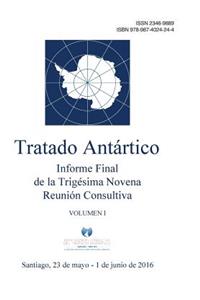 Informe Final de la Trigésima Novena Reunión Consultiva del Tratado Antártico - Volumen I