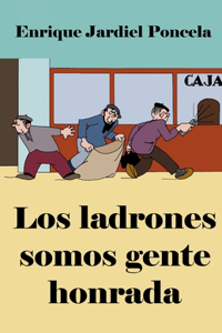Los ladrones somos gente honrada