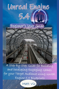 Unreal Engine 5.4 Beginner's User Guide