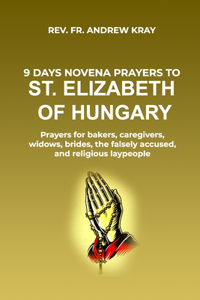 9 days Novena Prayers to St. Elizabeth of Hungary