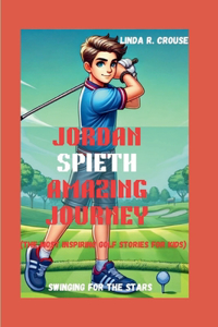 Jordan Spieth Amazing Journey