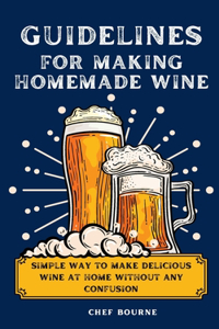 Guidelines for making homemade wine