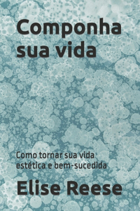Componha sua vida