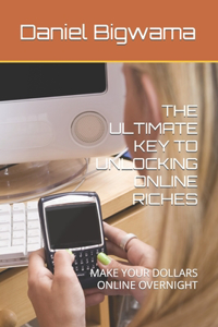 Ultimate Key to Unlocking Online Riches