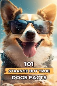 101 Strange But True Dogs Facts